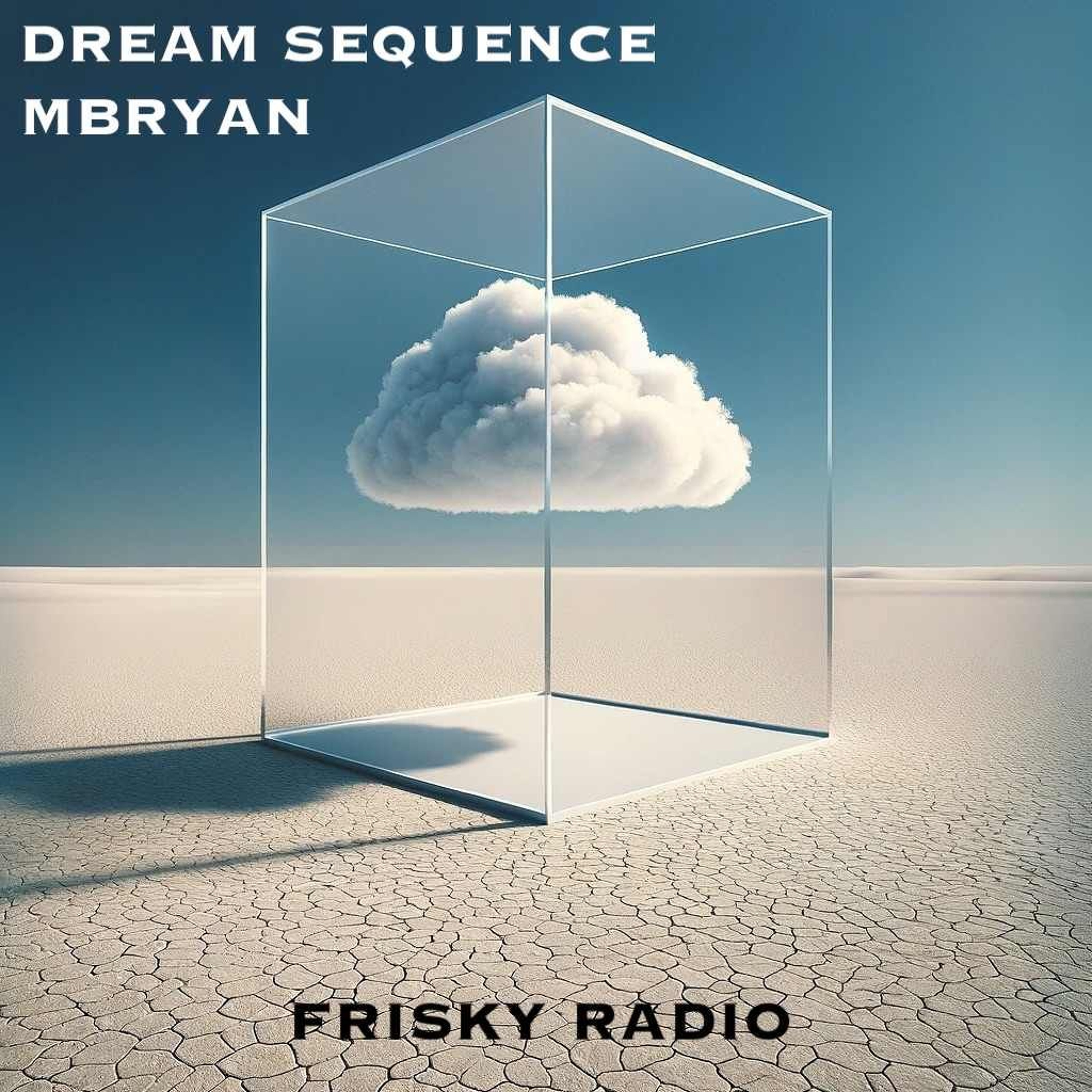 Dream Sequence - May 2024 - Frisky Radio episode artwork