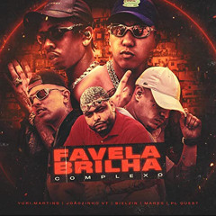 FAVELA BRILHA "COMPLEXO" - Yuri Martins | MC Joãozinho VT | Bielzin | MC Marks | PL Quest