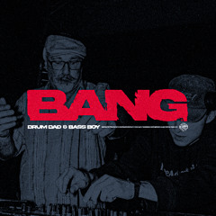 Drum Dad & Bass Boy - BANG