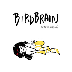 [Yi Xi] BIRDBRAIN but with the scream this time