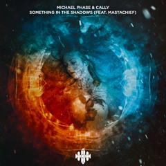 Michael Phase & Cally ft. MastaChief - Something in the Shadows | Free Download