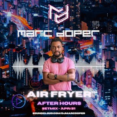 AIR FRYER™ - After Hours - Setmix - Apr - 21