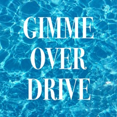 Gimme Overdrive