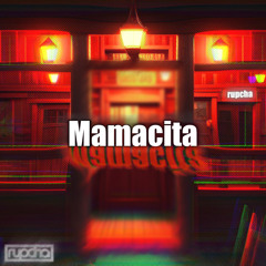 rupcha - Mamacita [FREE DL]