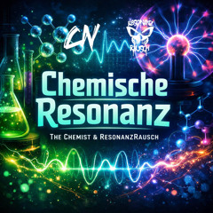 Chemische Resonanz-ResonanzRausch & The Ch[e]mist