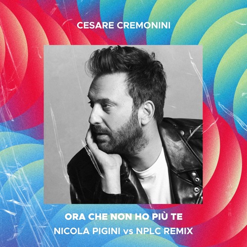 Cesare Cremonini - Ora che non ho più te (Nicola Pigini vs NPLC Remix) *Filtrato per copyright