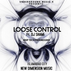 LOOSE CONTROL ft. Dj SHaMi