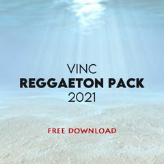 Vinc Reggaeton pack 2021 [FREE DOWNLOAD]