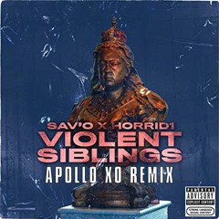 Sav'O x Horrid1 - Violent Siblings (Apollo Xo Remix)