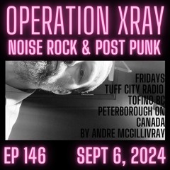 Operation XRAY EP 146 - Sept 6 2024