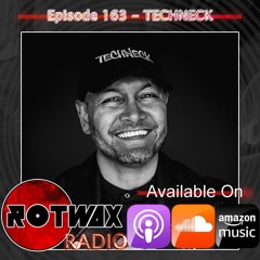 Rotwax Radio - Episode 163 - TECHNECK