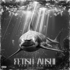 Fetish Vahshi (Ft Kami)
