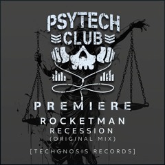 PREMIERE: Rocketman - Recession (Original Mix) [Techgnosis Records]