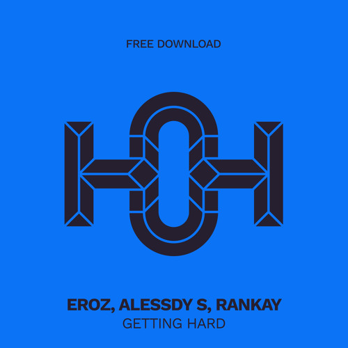 HLS239 EROZ, Alessdy S, Rankay - Getting Hard (Original Mix)