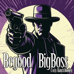 Doctor P - Big Boss (Begood CornRanch Bootleg)