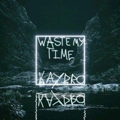 waste my time