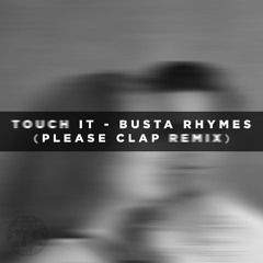 Touch It - Busta Rhymes (Please Clap Remix)