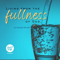 Living from the fullness of God - Jacques Bruwer (Rondebosch)