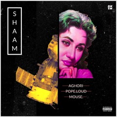 SHAAM (Ft. MOUSE. And POPE.LOUD)