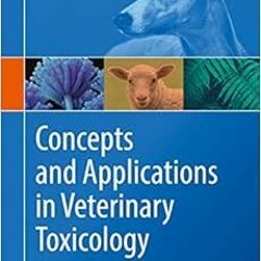 [DOWNLOAD] KINDLE 📑 Concepts and Applications in Veterinary Toxicology: An Interacti