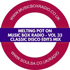 Melting Pot On Music Box Radio - Vol 33 (Classic Disco Edits Mix)