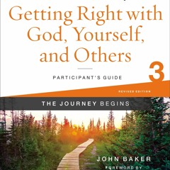 Read⚡ebook✔[PDF]  Getting Right with God, Yourself, and Others Participant's Guide 3: A Recovery