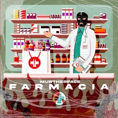 MURTHERFACE - Farmacia [PARANO1V R4V3 RCRDS]