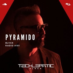 BLVCK RADIO | VOL 101: PYRAMIDO