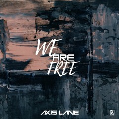 Axis Lane - We Are Free