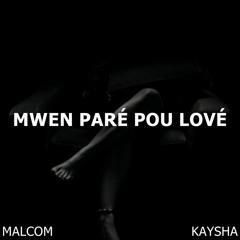 Malcom Beatz X Kaysha - Mwen Paré Pou Lové (Audio Official)