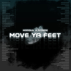Marbul X S'Core - MOVE YA FEET