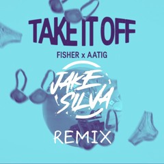 Take It Off - Fisher, Aatig (Jake Silva & Frankie Sims Remix)