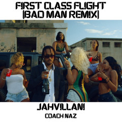First Class Flight (Bad Man Remix) - Jahvillani