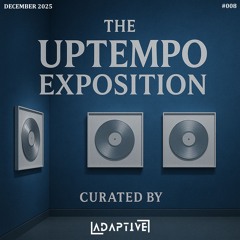 The Uptempo Exposition December 2025 (Ep. 008)