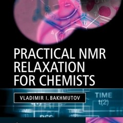 ⚡EBOOK✔ Practical Nuclear Magnetic Resonance Relaxation for Chemists