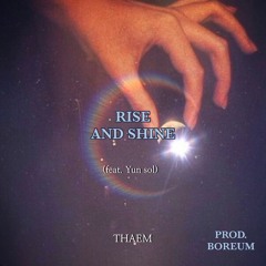 RISE AND SHINE - Thaem(탬) Feat. Yun Sol (Prod.Boreum)