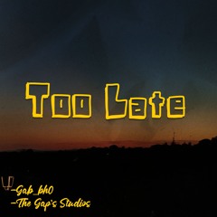 Too Late