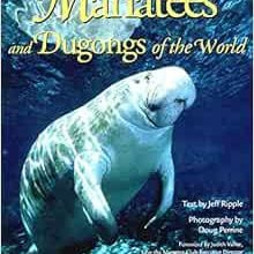 VIEW [KINDLE PDF EBOOK EPUB] Manatees and Dugongs of the World by Jeff Ripple 📨