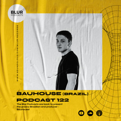 Blur Podcasts 122 - Bauhouse (Brazil)