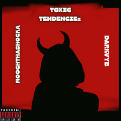 Toxic Tendencies - MoochThaShocka ft. DarkVyB