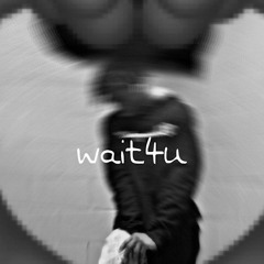 #wait4u
