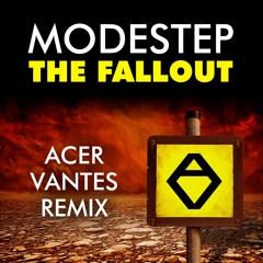 Modestep - The Fallout (Acer Vantes Remix)