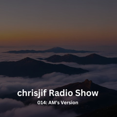 chrisjif Radio Show 014: AM's Version