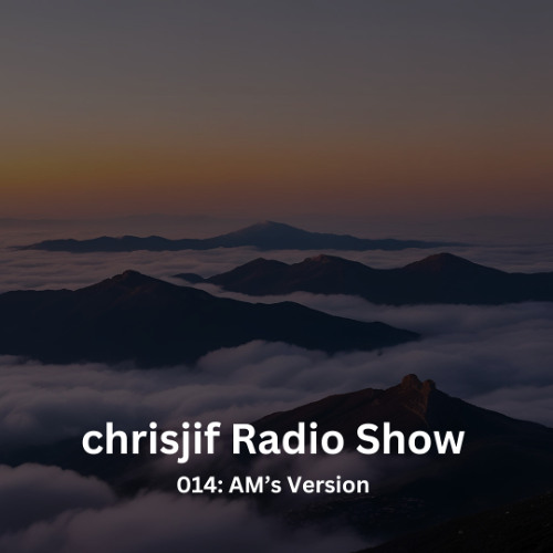 chrisjif Radio Show 014: AM's Version