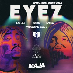 EYEZ ~ SIDHU MOOSE WALA ~ TUPAC SHAKUR ~ MIXTAPE VOL 1 ~ MAJA VYBE ARTS