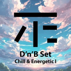D'n'B set 'Chill & Energetic I'