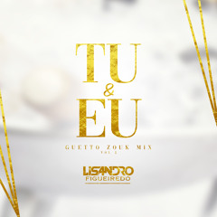 Tu & Eu  [GUETTO ZOUK MIX] 2k22