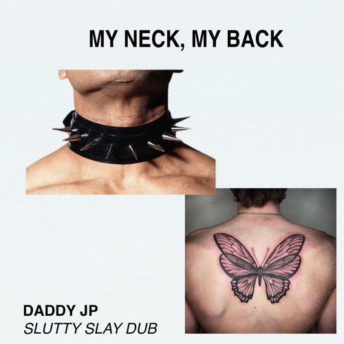 My Neck, My Back (Daddy JP Slutty Slay Dub)