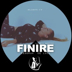 FINIRE - Deborah De Luca ft Valeria Mancini
