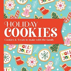 READ EPUB ✅ Holiday Cookies: Cookies & Treats to Make With the Family by  Publication